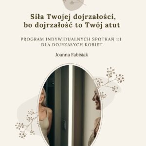 Siła Twojej dojrzałości, bo dojrzałość to Twój atut - spotkania 1:1 dla dojrzałych kobiet